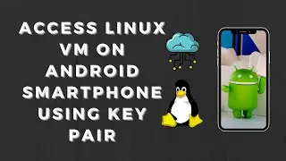 Access Linux virtual machine on your Android Smartphone using Key pair