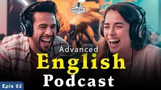 English Learning Podcast Conversation | English Podcast For Advanced | Episode 02