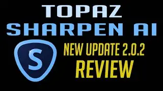 TOPAZ SHARPEN AI: MAJOR UPDATE V2.0.2  REVIEW (Batch Processing, Masking)