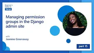 Managing permission groups in the Django admin site [15 of 24] | Django for Beginners