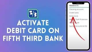 How to Activate Debit Card on Fifth Third Bank (2024) | Enable Debit Card on Fifth Third Bank