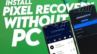 No PC Needed: Easily Install Pixel Recovery & ROM on Your Phone!