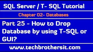 How to Drop Database by using T-SQL or GUI - SQL Server / T-SQL Tutorial Part 25
