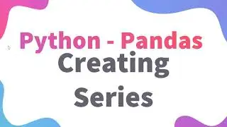 Python Class 12 IP | Pandas Series Creation | Informatics Practices
