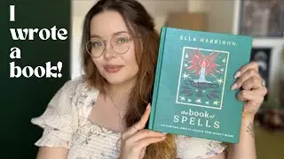 I WROTE A BOOK // The Book of Spells by Ella Harrison