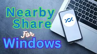 How to Share Files From Android to Windows 11 using Nearby Share for Windows