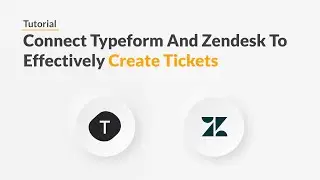 Quickwork | Tutorial: Connect Typeform And Zendesk To Effectively Create Tickets