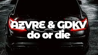 AZVRE,GDKV - DO OR DIE