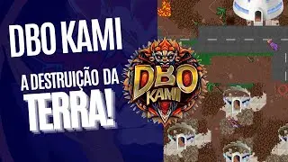 NOVO DBO KAMI - DESTRUIÇÃO DA TERRA