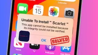 Unable to Install Scarlet This App Cannot Be Installed Because Its Integrity Could Not Be Verified