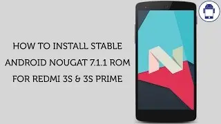 How to Install Stable Android Nougat 7.1.1 Rom For Redmi 3S & 3S Prime