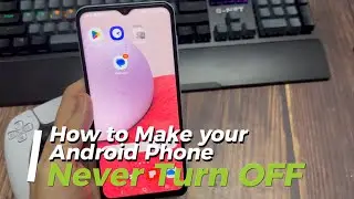 How to Make your Android Phone Never Turn OFF (3 Easy Methods)