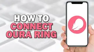 How To Connect Oura Ring To Flo App (Easiest Way)​​​​​​​