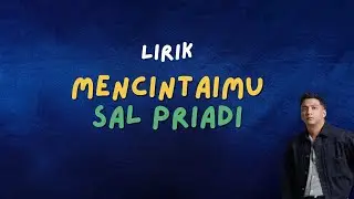 Mencintaimu - Sal Priadi (Lirik)