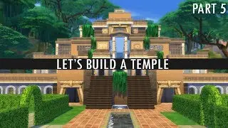 The Sims 4 - LET'S BUILD A TEMPLE - Part 5