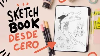 Empieza ASÍ: Sketchbook Digital desde Cero