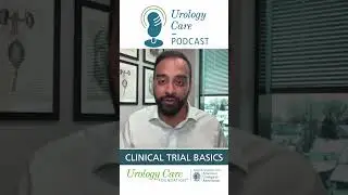 Clinical Trial Patient Safety - Urology Care Podcast #urologycarefoundation #aua #urology