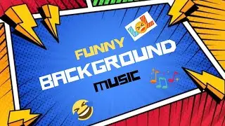 Funny Background Music No Copyright 2021 | Funny Music No Copyright 🎧🎸🎵