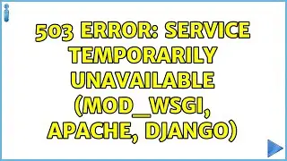 503 Error: Service Temporarily Unavailable (Mod_wsgi, Apache, Django)