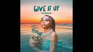 Njerae - Give It Up (Official Audio)