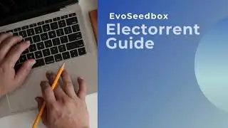 Electorrent Guide | How to set-up and use Electorrent