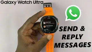 How To Send / Reply WhatsApp Messages On Samsung Galaxy Watch Ultra