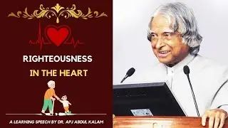 Righteousness in the heart | equation of knowledge | Dr. APJ Abdul Kalam speech |