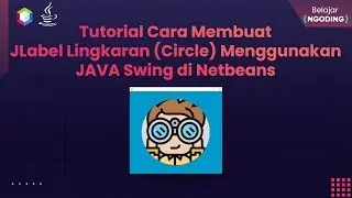 Tutorial Cara membuat JLabel Lingkaran (Circle) Menggunakan JAVA Swing di Netbeans