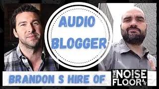 Interview - Brandon S Hire of The Noise Floor A/V