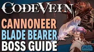CODE VEIN | CANNONEER AND BLADE BEARER BOSS GUIDE