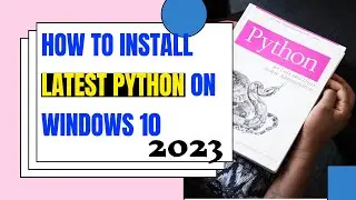 Step-by-Step Guide: How to Install Python 3.11.4 on Windows 10