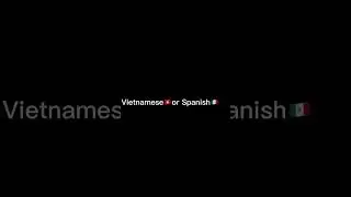 Vietnamese￼🇻🇳￼ Spanish🇲🇽 Part1 LanguageFilipino Part two tomorrow￼