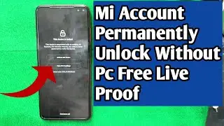 Mi Account Permanently Unlock Free Without Pc 1000% Work New Solution Live Proof Miui 11/12 Work