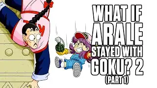 What If Arale Stayed with Goku? 2 (Part 1)