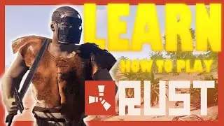 Easy Beginner Tips on How To Play Rust (NOOB to Veteran)