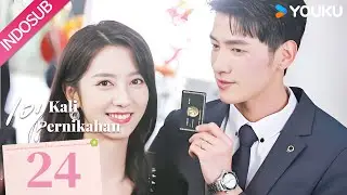 [INDO SUB] 101 Kali Pernikahan (101 Marriage) EP24 | YOUKU