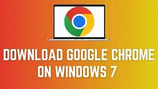 How To Download And Install Google Chrome On Windows 7 (Tutorial)