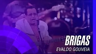 Evaldo Gouveia - Brigas “Ao Vivo”