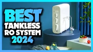 Best Tankless Reverse Osmosis System 2024 - The Only 5 You Should Consider Today