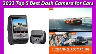 2023 Top 5 Best Dash Camera for Cars | Reviews & Buying guide!