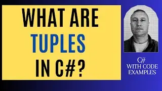 What are tuples in C#?