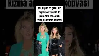 Ahu tuğba ve güzel kızı anjelik calvin ABD de polis oldu maşallah kızına annesinin kopyası