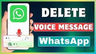 How To Delete Voice Message On WhatsApp | Remove WhatsApp Audio Messages