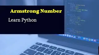 Armstrong Number In Python - Free Python Course