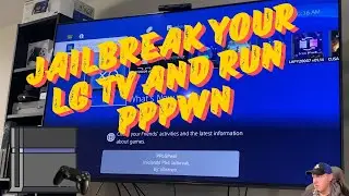 Jailbreak your LG TV (2024) and RUN PPPwn!