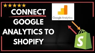 ✅ How to CONNECT GOOGLE ANALYTICS TO SHOPIFY | How to SETUP GOOGLE ANALYTICS ON SHOPIFY -FULL GUIDE