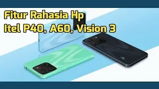 Fitur Rahasia Hp Itel P40, A60, Vision 3