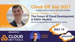 The Future of Cloud Development is Editor Neutral | Cloud IDE Day 2021