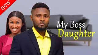 MY BOSS DAUGHTER - Maurice Sam and Sonia Uche New Comedy Nollywood Movie 2024