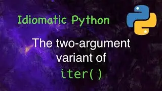 Idiomatic Python: The two-argument version of `iter()`